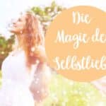 Selbstliebe, Selbstwertgefühl, Selbstbewusstsein