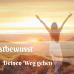 Selbstbewusst Deinen Weg gehen, Frau Sonnen Aufgang